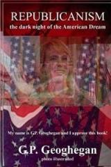 Republicanism The Dark Night of the American Dream By: G. P. Geoghegan