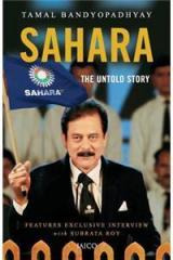 Sahara: The Untold Story By: Tamal Bandyopadhyay, Subrata Raya