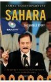 Sahara : The Untold Story By: Tamal Bandyopadhyay