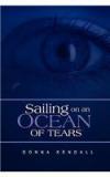 Sailing On An Ocean Of Tears By: Donna Kendall