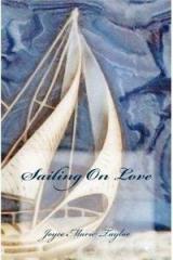 Sailing on Love By: Joyce Marie Taylor