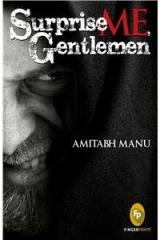 Surprise Me, Gentlemen By: Amitabh Manu