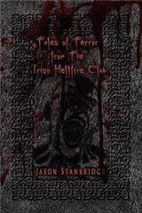 Tales of Terror from the Irish Hellfire Club By: Jason Stanbridge