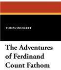 The Adventures of Ferdinand Count Fathom By: Tobias George Smollett