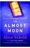 The Almost Moon By: Alice Sebold