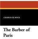 The Barber of Paris By: Charles De Kock, Edit Mary Norris