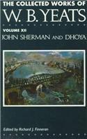 The Collected Works of W.B. Yeats Vol. XII: John Sherman and Dhoya By: William Butler Yeats, Richard J. Finneran