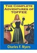 The Complete Adventures of Toffee By: Charles F. Myers