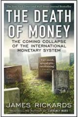 The Death of Money By: James Rickards