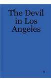 The Devil in Los Angeles By: D.