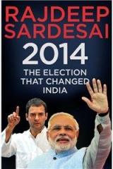 The Election That Changed India By: Rajdeep Sardesai