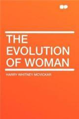 The Evolution of Woman By: Harry Whitney McVickar