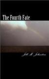 The Fourth Fate By: Jill M. Johnston