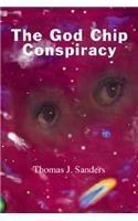 The God Chip Conspiracy By: Thomas J. Sanders