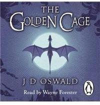 The Golden Cage : The Ballad of Sir Benfro Book Three By: J. D. Oswald