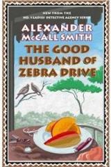 The Good Husband of Zebra Drive By: Alexander McCall Smith