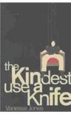 The Kindest Use a Knife By: Vanessa Jones