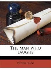 The Man Who Laughs By: Victor Hugo