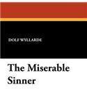 The Miserable Sinner By: Dolf Wyllarde