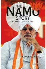 The Namo Story: A Political Life By: Kingshuk Nag