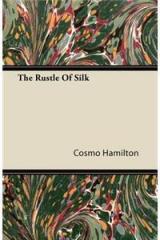 The Rustle of Silk By: Cosmo Hamilton