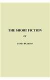 The Short Fiction Of James Pearson By: James Pearson