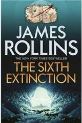 The Sixth Extinction By: James Rollins