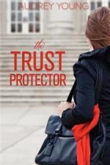 The Trust Protector By: Audrey Young