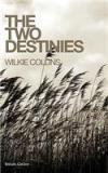 The Two Destinies By: Wilkie Collins