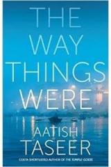 The Way Things Were By: Aatish Taseer