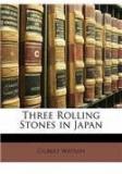 Three Rolling Stones in Japan By: Gilbert Watson