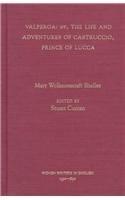 Valperga: Or, the Life and Adventures of Castruccio, Prince of Lucca By: Mary Wollstonecraft Shelley, Stuart Curran, Elizabeth H. Hageman