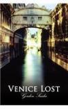 Venice Lost By: Gordon Snider