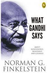 What Gandhi Says By: Norman G. Finkelstein