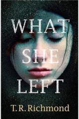 What She Left By: T. R. Richmond