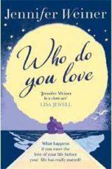 Who do You Love By: Jennifer Weiner