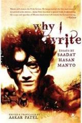 Why I Write : Essay By Saadat Hasan Manto By: Edited By Aakar Patel