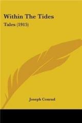 Within the Tides: Tales By: Joseph Conrad