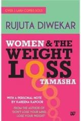 Women & the Weight Loss Tamasha By: Rujuta Diwekar, Rujuta Divekar