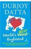 Worlds Best Boyfriend By: Durjoy Datta