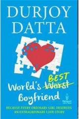 Worlds best Boyfriend By: Durjoy Datta