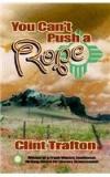 You Cant Push A Rope By: Clint Trafton